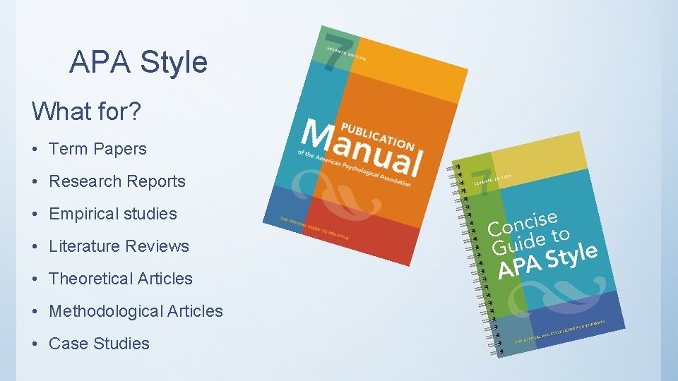 APA Style What for? • Term Papers • Research Reports • Empirical studies •