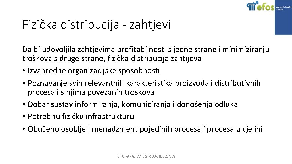 Fizička distribucija - zahtjevi Da bi udovoljila zahtjevima profitabilnosti s jedne strane i minimiziranju