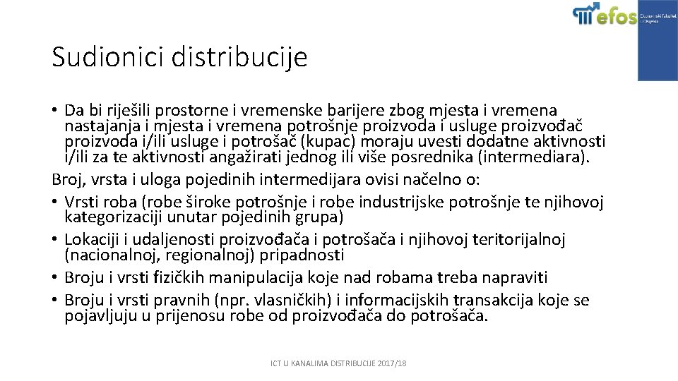 Sudionici distribucije • Da bi riješili prostorne i vremenske barijere zbog mjesta i vremena