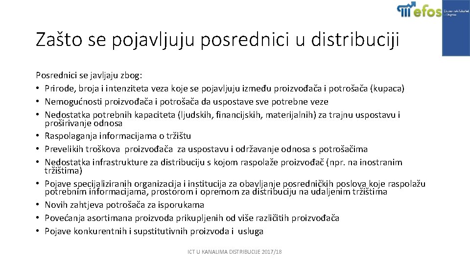 Zašto se pojavljuju posrednici u distribuciji Posrednici se javljaju zbog: • Prirode, broja i