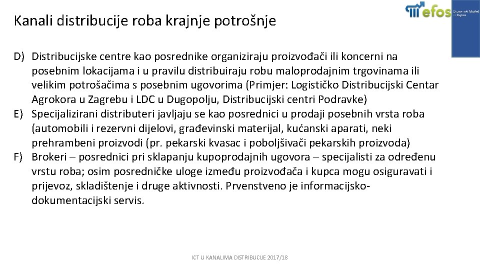 Kanali distribucije roba krajnje potrošnje D) Distribucijske centre kao posrednike organiziraju proizvođači ili koncerni