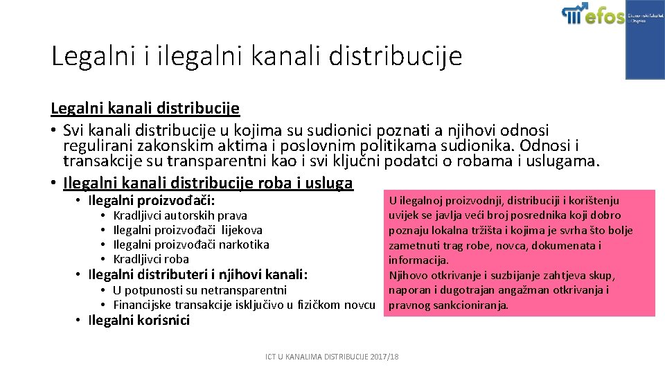 Legalni i ilegalni kanali distribucije Legalni kanali distribucije • Svi kanali distribucije u kojima