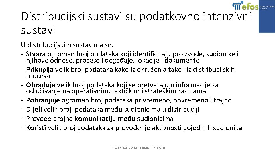 Distribucijski sustavi su podatkovno intenzivni sustavi U distribucijskim sustavima se: - Stvara ogroman broj