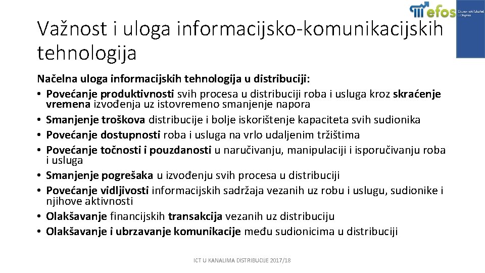 Važnost i uloga informacijsko-komunikacijskih tehnologija Načelna uloga informacijskih tehnologija u distribuciji: • Povećanje produktivnosti