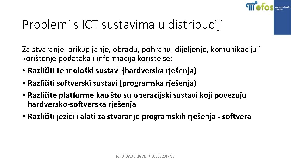 Problemi s ICT sustavima u distribuciji Za stvaranje, prikupljanje, obradu, pohranu, dijeljenje, komunikaciju i