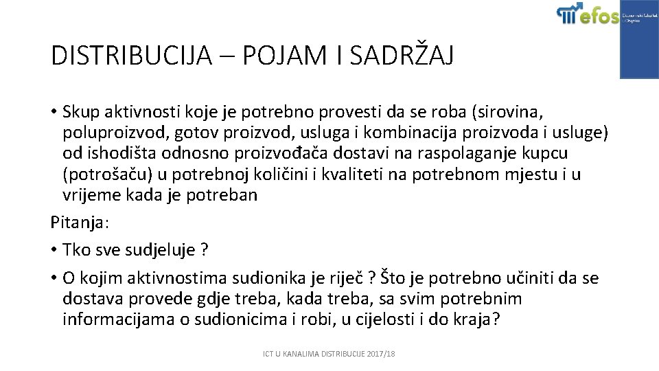 DISTRIBUCIJA – POJAM I SADRŽAJ • Skup aktivnosti koje je potrebno provesti da se