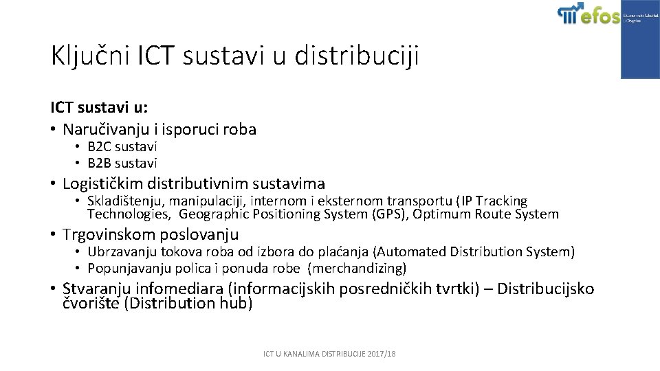Ključni ICT sustavi u distribuciji ICT sustavi u: • Naručivanju i isporuci roba •