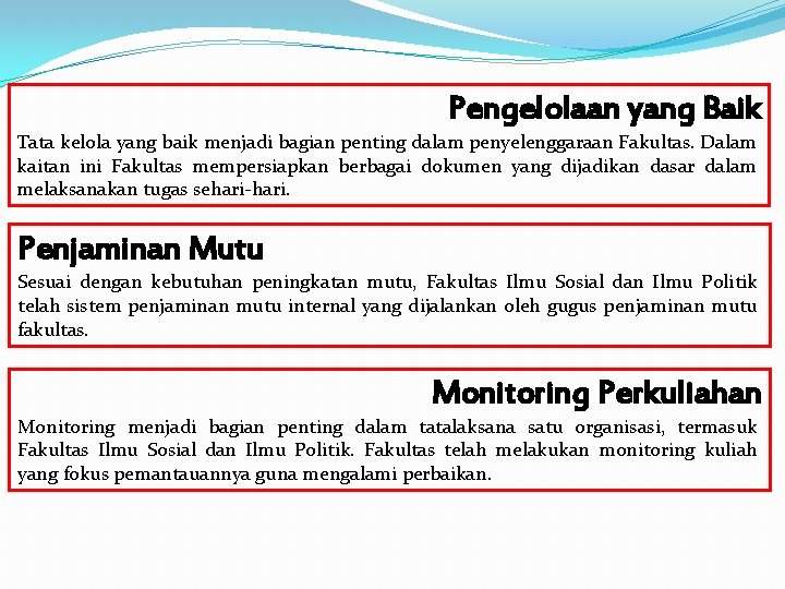 Pengelolaan yang Baik Tata kelola yang baik menjadi bagian penting dalam penyelenggaraan Fakultas. Dalam