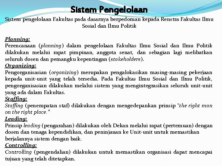 Sistem Pengelolaan Sistem pengelolaan Fakultas pada dasarnya berpedoman kepada Renstra Fakultas Ilmu Sosial dan