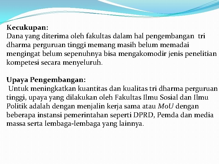 Kecukupan: Dana yang diterima oleh fakultas dalam hal pengembangan tri dharma perguruan tinggi memang
