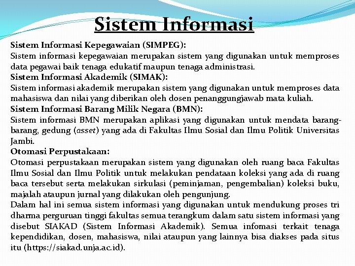 Sistem Informasi Kepegawaian (SIMPEG): Sistem informasi kepegawaian merupakan sistem yang digunakan untuk memproses data