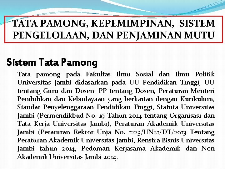 TATA PAMONG, KEPEMIMPINAN, SISTEM PENGELOLAAN, DAN PENJAMINAN MUTU Sistem Tata Pamong Tata pamong pada