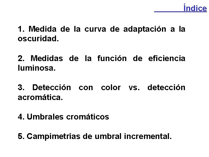Índice 1. Medida de la curva de adaptación a la oscuridad. 2. Medidas de