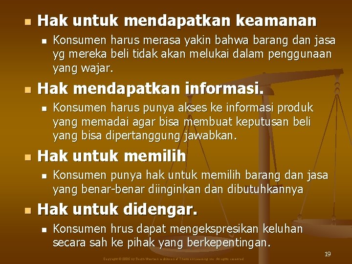 n Hak untuk mendapatkan keamanan n n Hak mendapatkan informasi. n n Konsumen harus