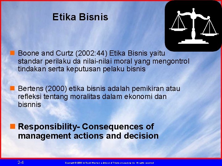 Etika Bisnis n Boone and Curtz (2002: 44) Etika Bisnis yaitu standar perilaku da