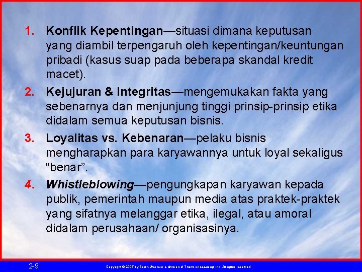 1. Konflik Kepentingan—situasi dimana keputusan yang diambil terpengaruh oleh kepentingan/keuntungan pribadi (kasus suap pada