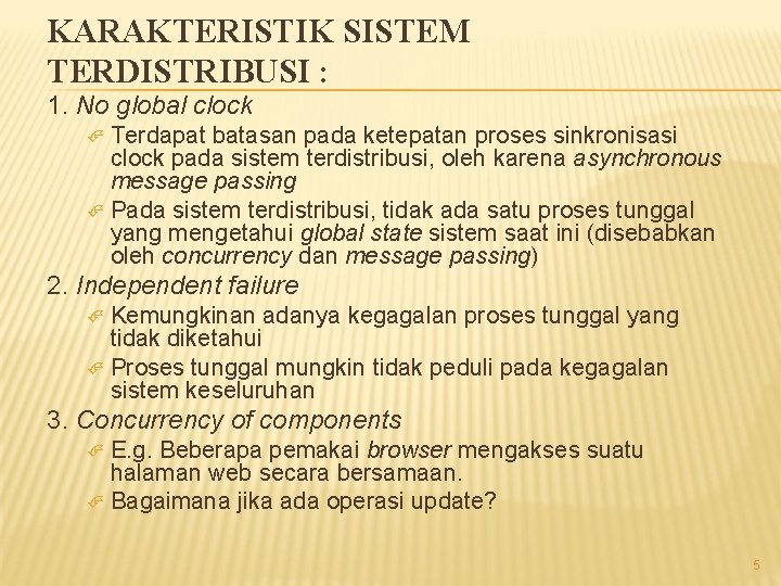 KARAKTERISTIK SISTEM TERDISTRIBUSI : 1. No global clock Terdapat batasan pada ketepatan proses sinkronisasi