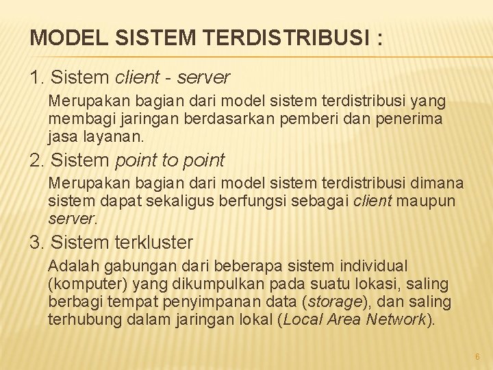 MODEL SISTEM TERDISTRIBUSI : 1. Sistem client - server Merupakan bagian dari model sistem