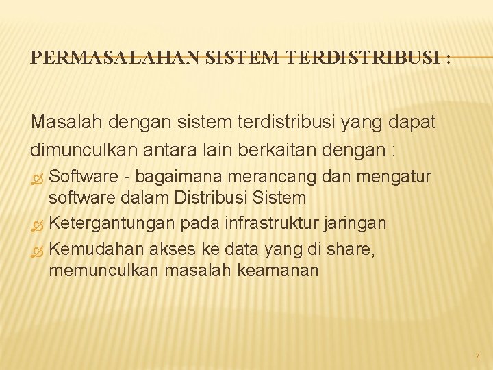 PERMASALAHAN SISTEM TERDISTRIBUSI : Masalah dengan sistem terdistribusi yang dapat dimunculkan antara lain berkaitan