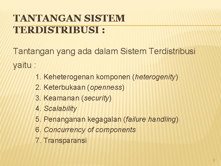 TANTANGAN SISTEM TERDISTRIBUSI : Tantangan yang ada dalam Sistem Terdistribusi yaitu : 1. Keheterogenan