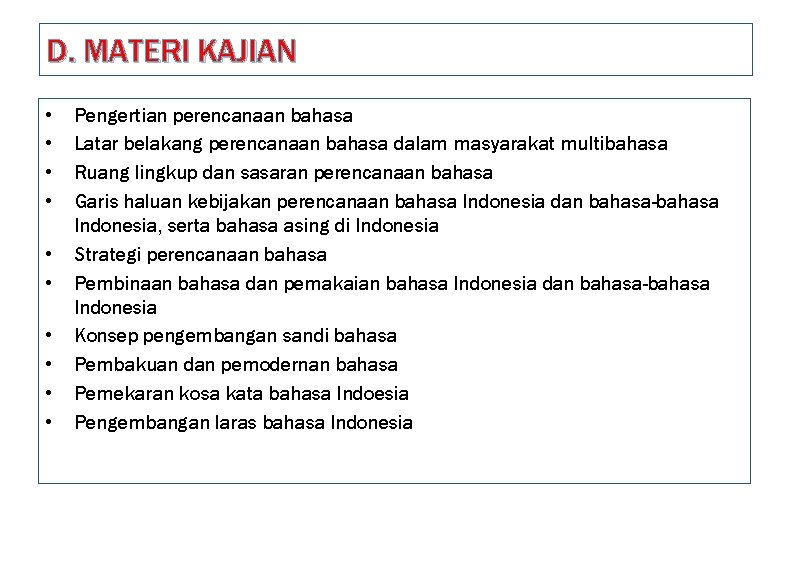 D. MATERI KAJIAN • • • Pengertian perencanaan bahasa Latar belakang perencanaan bahasa dalam