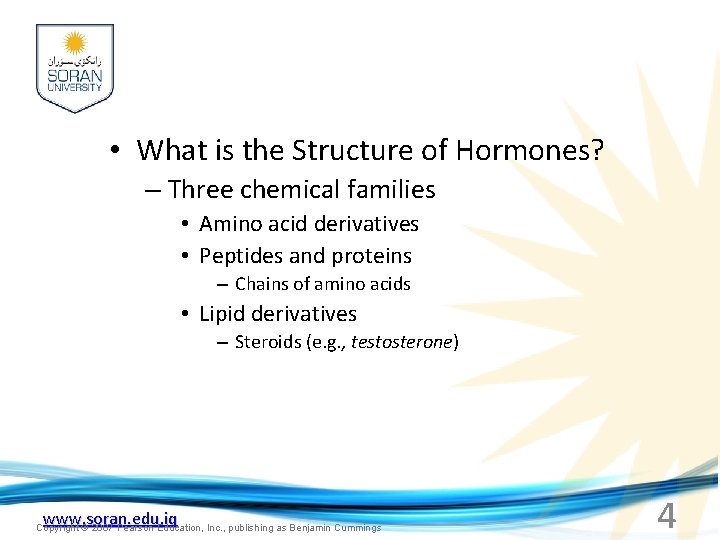  • What is the Structure of Hormones? – Three chemical families • Amino