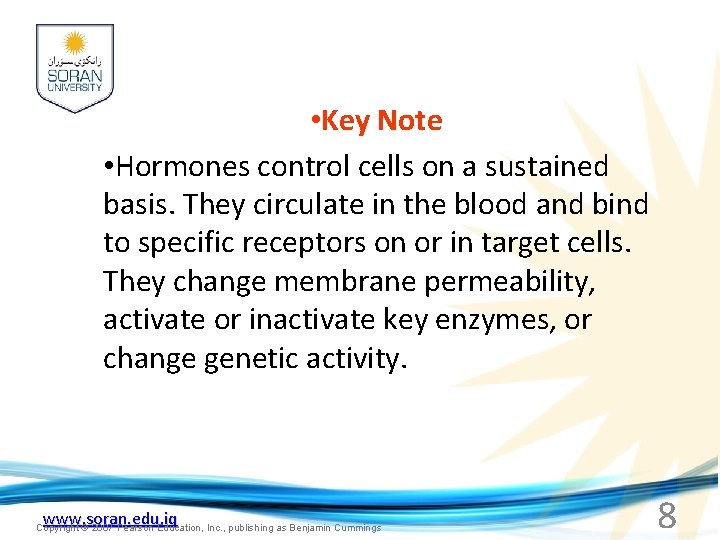  • Key Note • Hormones control cells on a sustained basis. They circulate