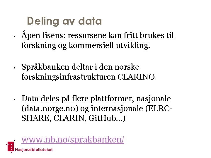 Deling av data • • Åpen lisens: ressursene kan fritt brukes til forskning og