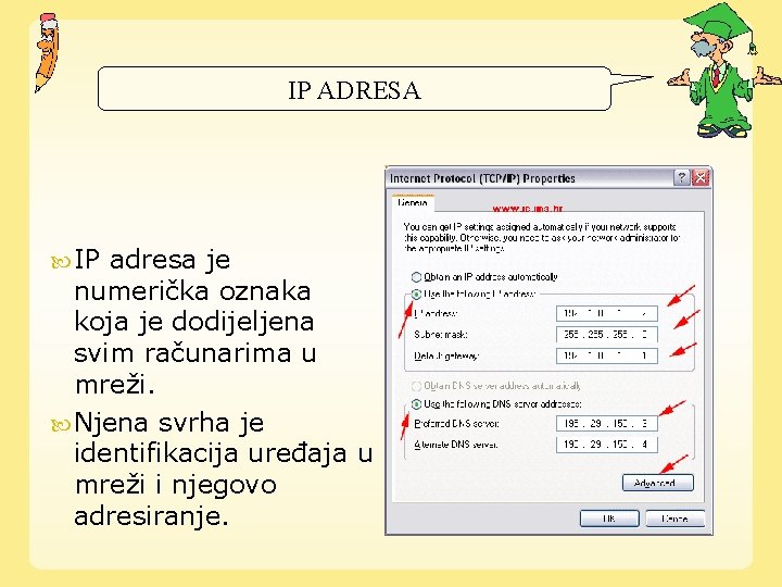 IP ADRESA IP adresa je numerička oznaka koja je dodijeljena svim računarima u mreži.