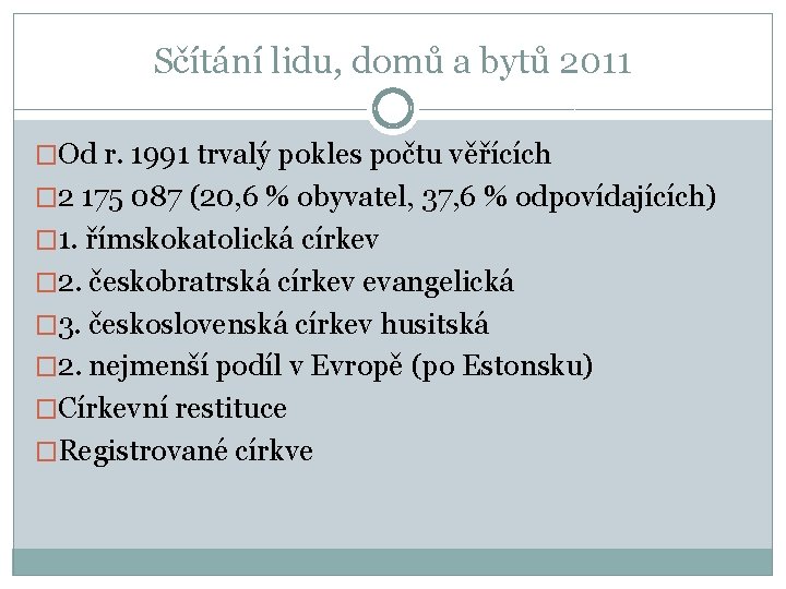 Sčítání lidu, domů a bytů 2011 �Od r. 1991 trvalý pokles počtu věřících �