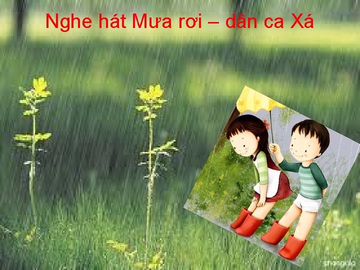 Nghe hát Mưa rơi – dân ca Xá 