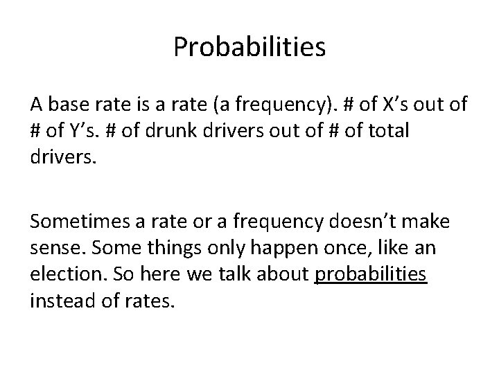 Probabilities A base rate is a rate (a frequency). # of X’s out of