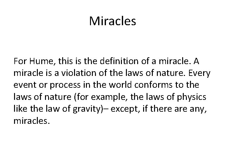 Miracles For Hume, this is the definition of a miracle. A miracle is a