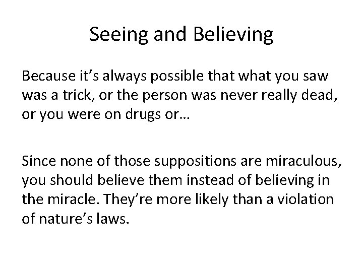 Seeing and Believing Because it’s always possible that what you saw was a trick,