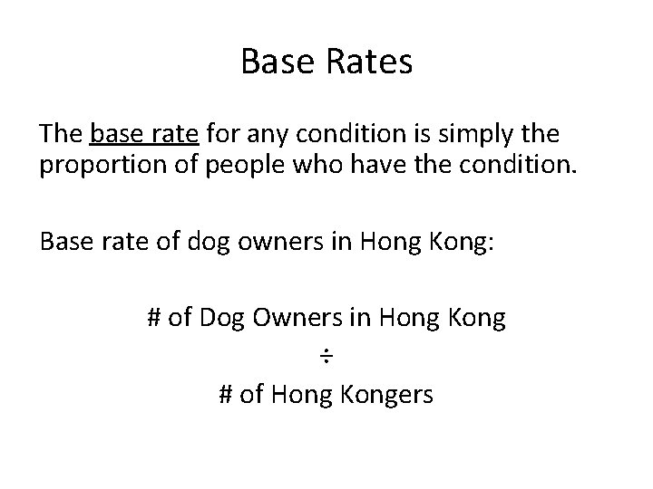 Base Rates The base rate for any condition is simply the proportion of people