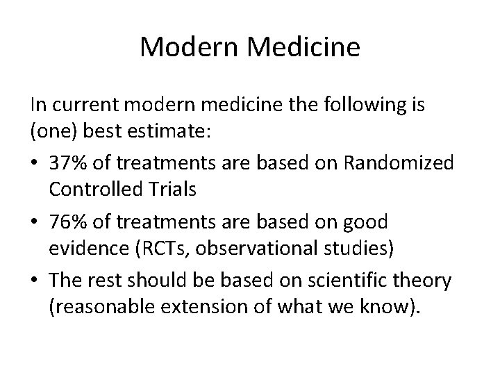 Modern Medicine In current modern medicine the following is (one) best estimate: • 37%