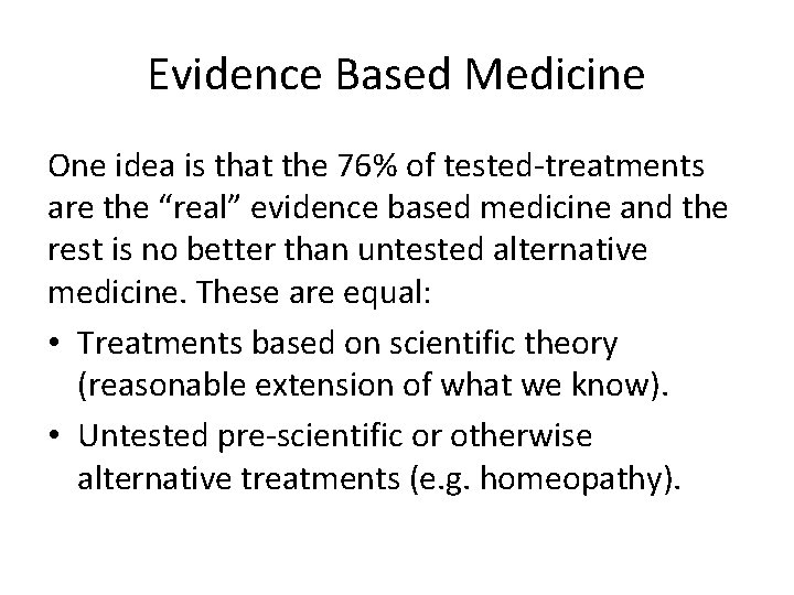 Evidence Based Medicine One idea is that the 76% of tested-treatments are the “real”