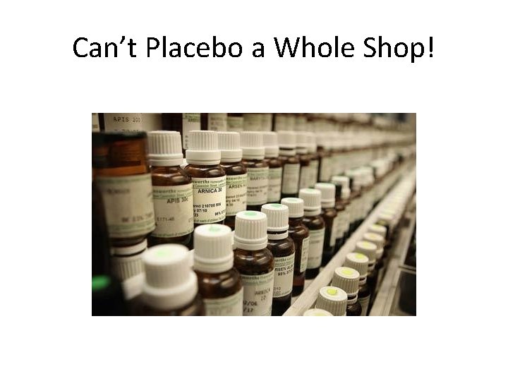 Can’t Placebo a Whole Shop! 