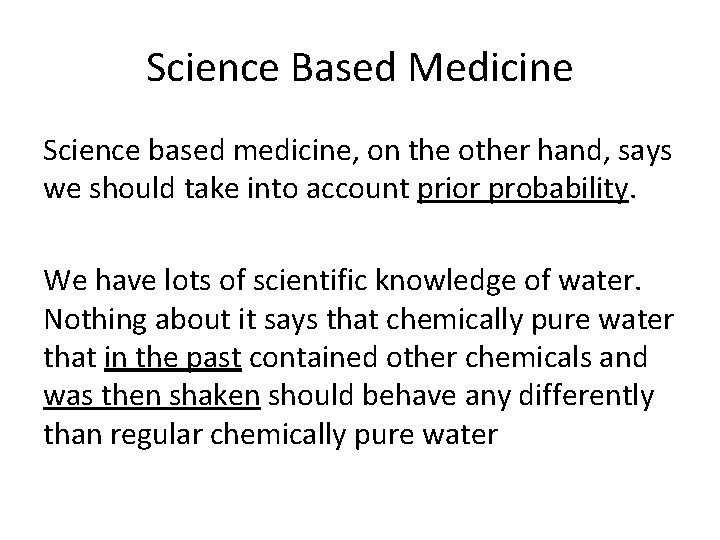 Science Based Medicine Science based medicine, on the other hand, says we should take