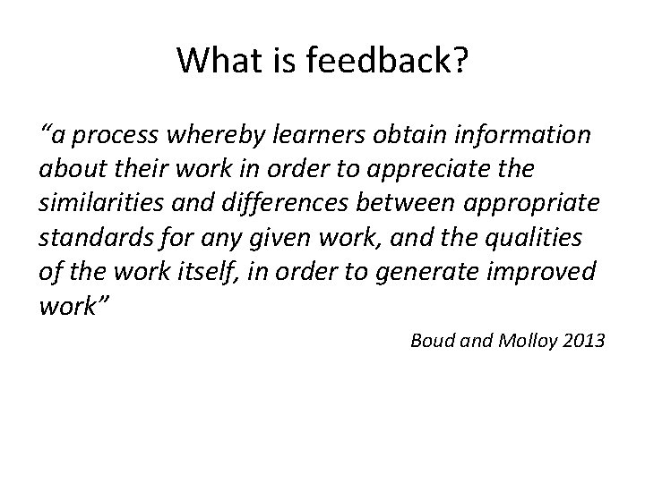 What is feedback? “a process whereby learners obtain information about their work in order