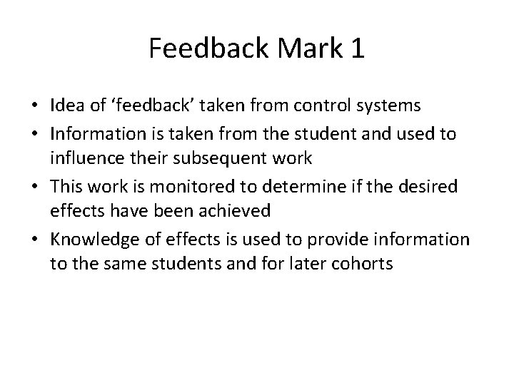 Feedback Mark 1 • Idea of ‘feedback’ taken from control systems • Information is