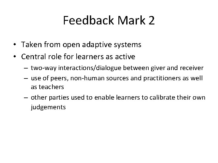 Feedback Mark 2 • Taken from open adaptive systems • Central role for learners