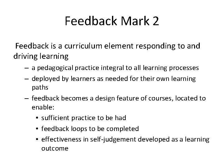Feedback Mark 2 Feedback is a curriculum element responding to and driving learning –