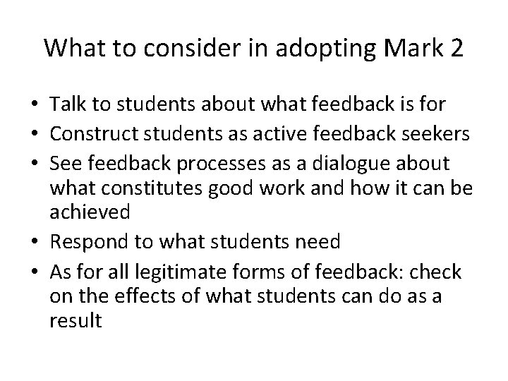 What to consider in adopting Mark 2 • Talk to students about what feedback