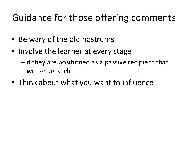 Guidance for those offering comments • Be wary of the old nostrums • Involve