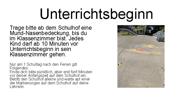 Unterrichtsbeginn Trage bitte ab dem Schulhof eine Mund-Nasenbedeckung, bis du im Klassenzimmer bist. Jedes