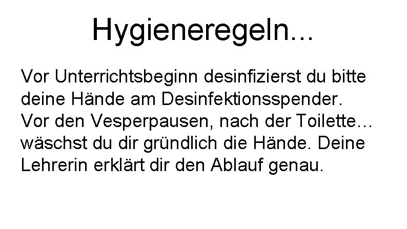 Hygieneregeln. . . Vor Unterrichtsbeginn desinfizierst du bitte deine Hände am Desinfektionsspender. Vor den