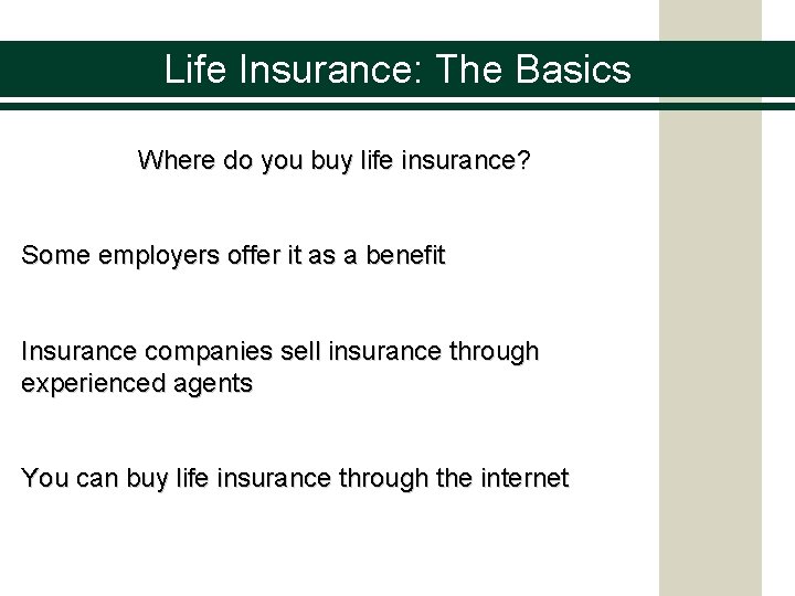 Life Insurance: The Basics Where do you buy life insurance? Some employers offer it