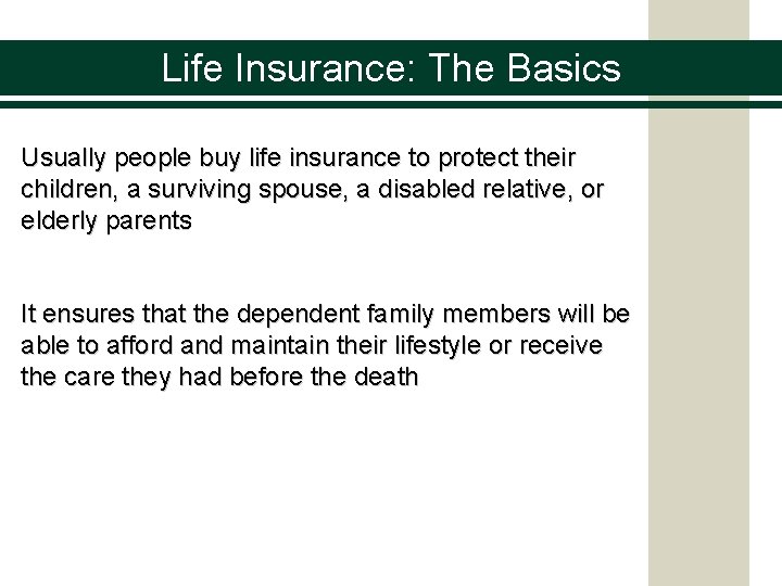 Life Insurance: The Basics Usually people buy life insurance to protect their children, a