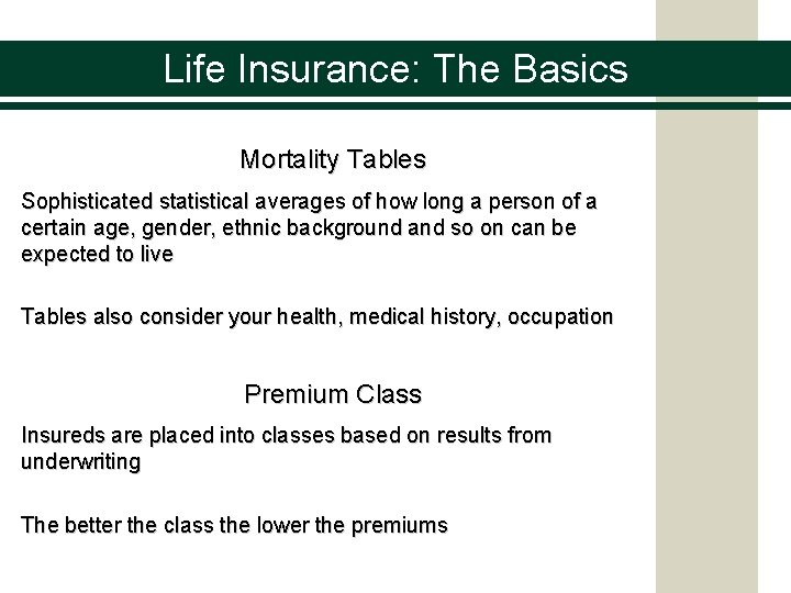 Life Insurance: The Basics Mortality Tables Sophisticated statistical averages of how long a person